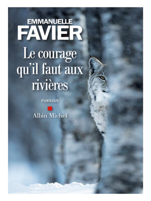 cover image of Le Courage qu'il faut aux rivières